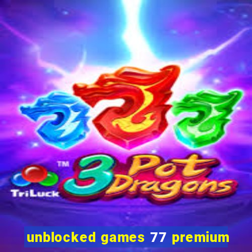 unblocked games 77 premium